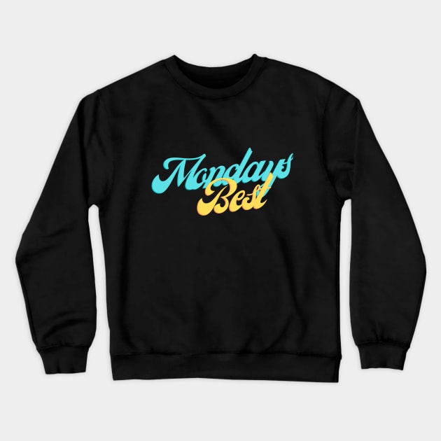 Mondays Best (Blue and yellow script) Crewneck Sweatshirt by PersianFMts